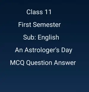 Class 11 English First Semester An Astrologer's Day MCQ