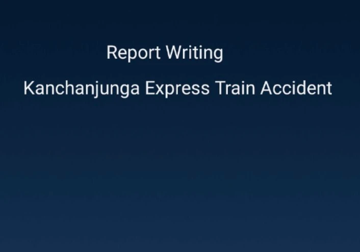 Kanchanjunga Express Train Accident Report writing